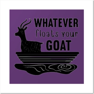 Whatever Floats Your Goat Posters and Art